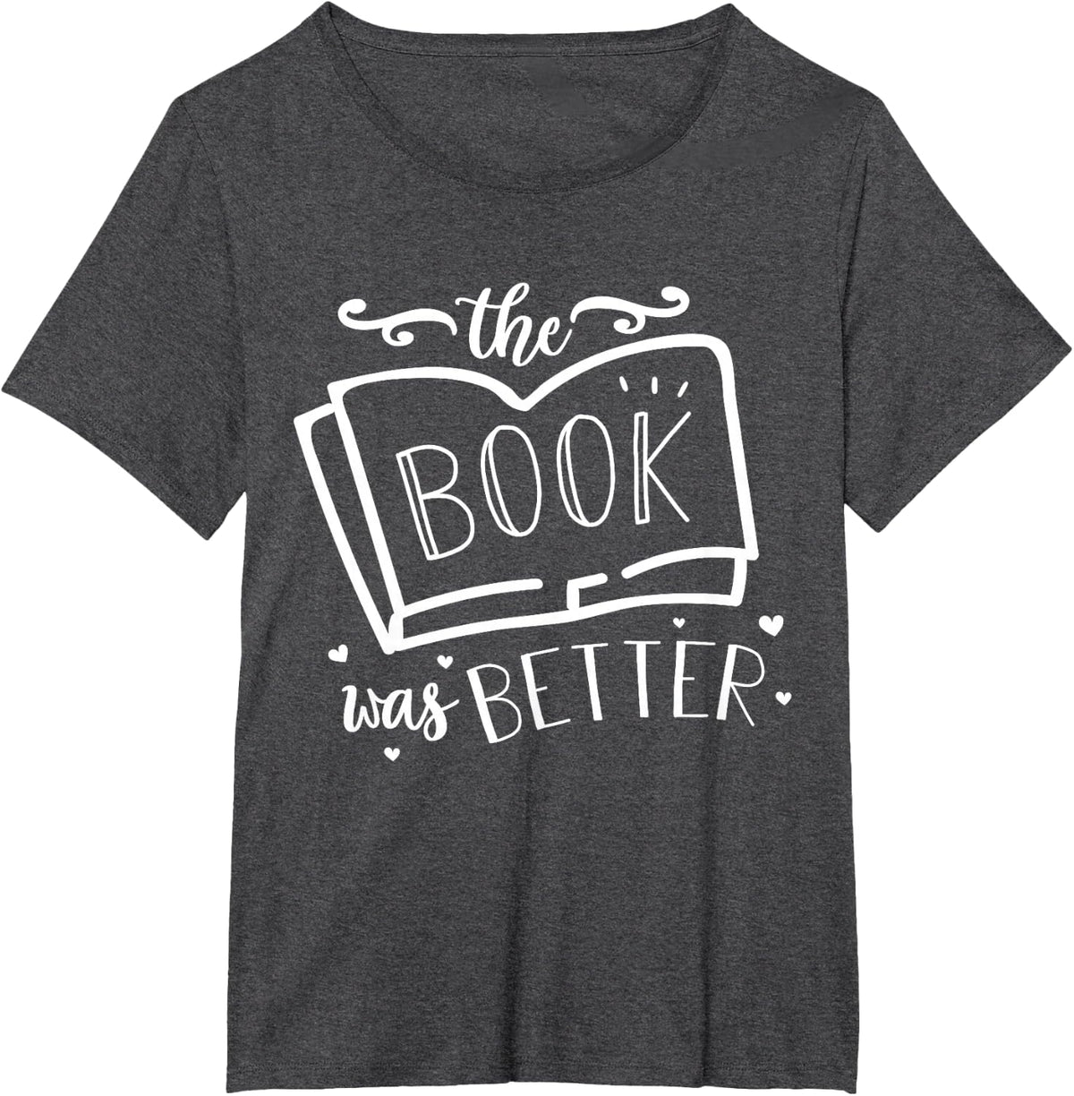 The Book was Better reading and books lovers and readers T-Shirt - Dark Heather Grey
