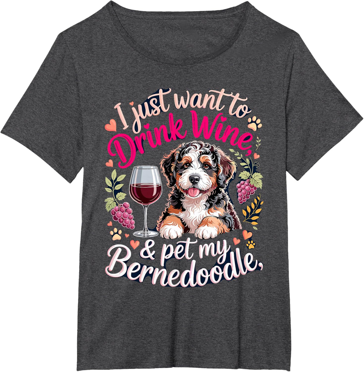 I Just Want to Drink Wine and Pet My Bernedoodle T-Shirt - Dark Heather Grey