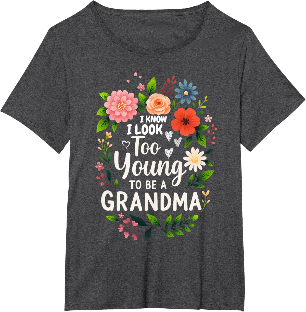I Know I Look Too Young to Be Grandma Funny Grammy Grandmam T-Shirt - Dark Heather Grey
