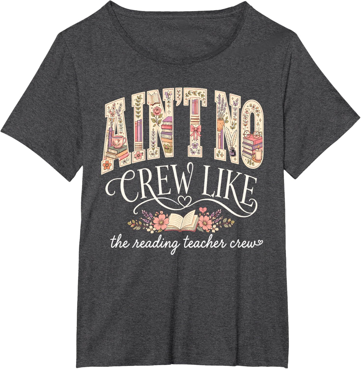 Ain't No Crew Like The Reading Teacher Crew T-Shirt - Dark Heather Grey