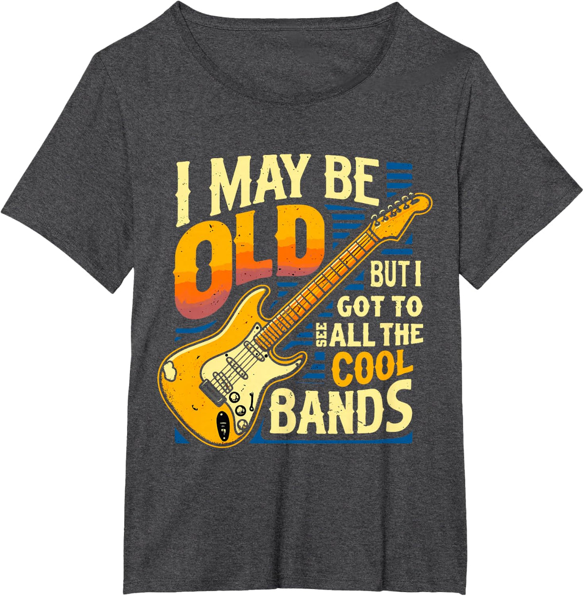 I May Be Old But I Got To See All The Cool Bands T-Shirt - Dark Heather Grey