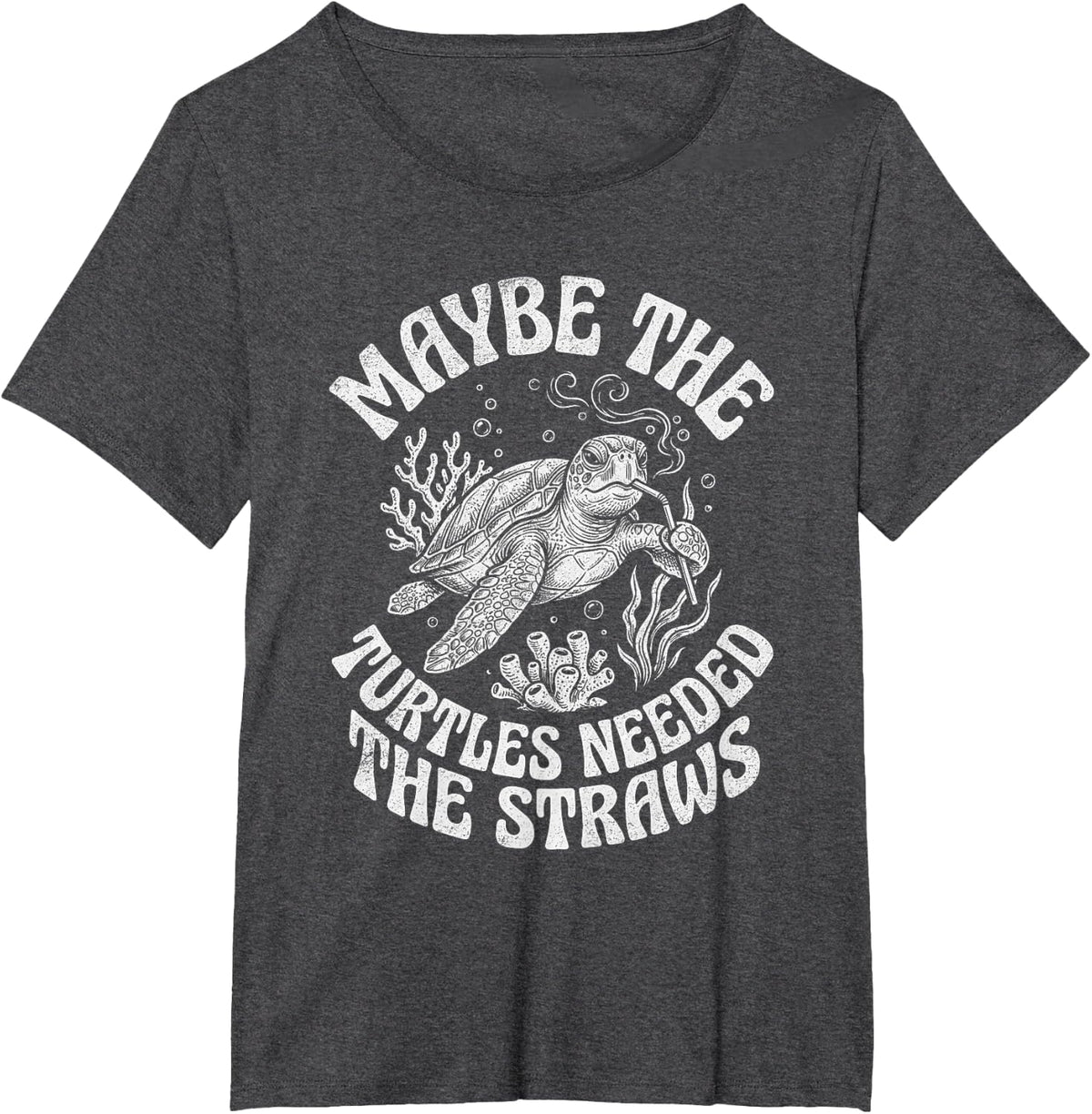 Maybe Turtle Needed The Straws Sarcastic Sea Turtles Retro T-Shirt - Dark Heather Grey