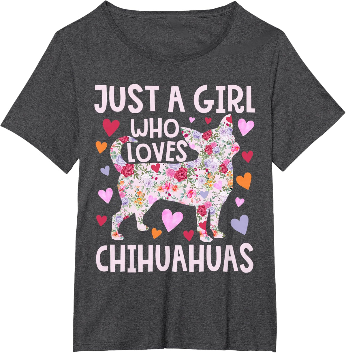 Chihuahua Just A Girl Who Loves Chihuahuas Dog Flower Floral T-Shirt - Dark Heather Grey