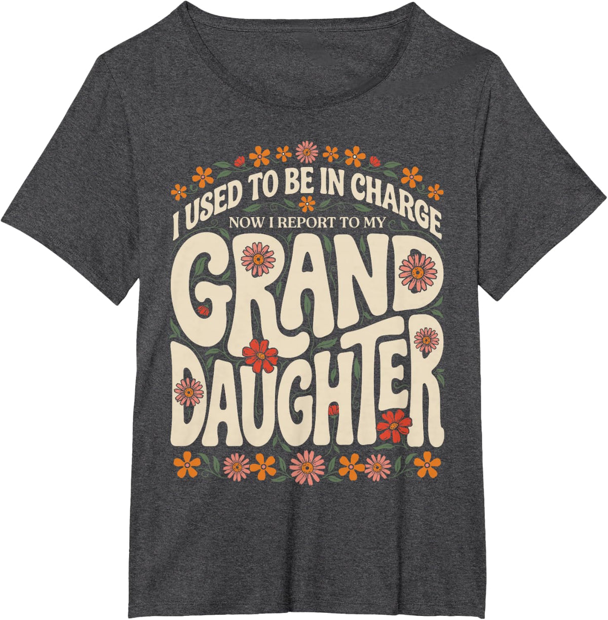 I Used to Be in Charge Funny Grandma Grand Daughter T-Shirt - Dark Heather Grey