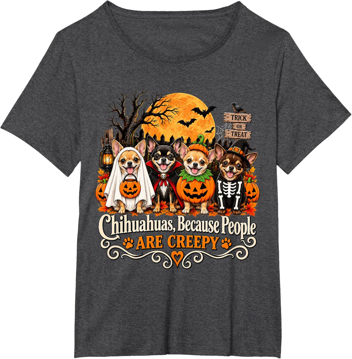 Chihuahuas Because People are Creepy Funny Halloween Dogs T-Shirt - Dark Heather Grey