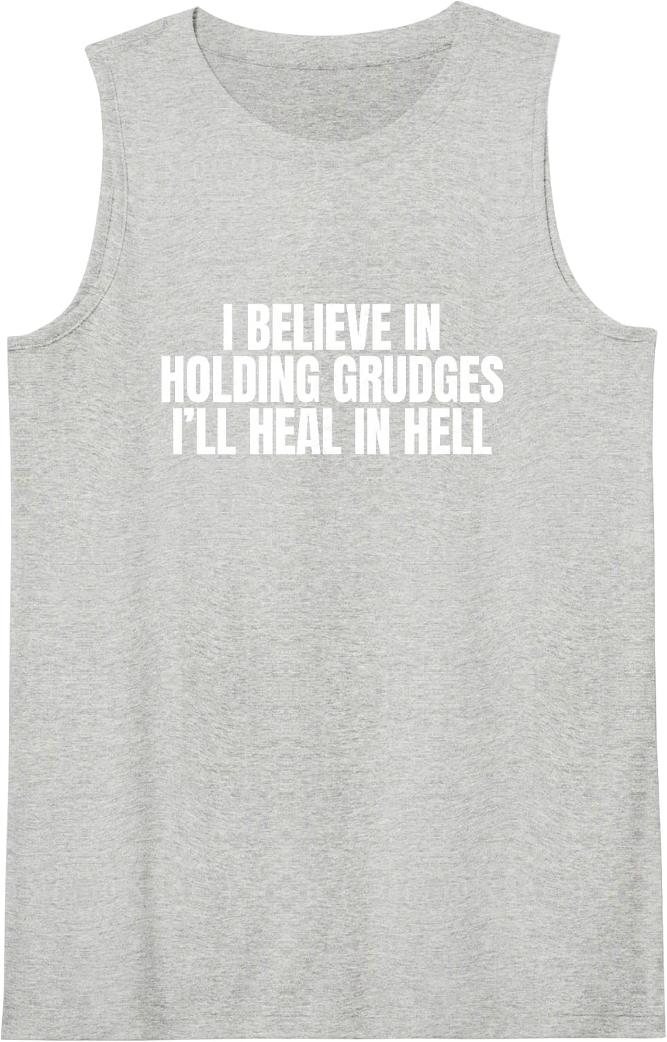 I Believe in Holding Grudges Funny Hell Adult Humor Meme Gag Sleeveless Tank Top - Heather Grey