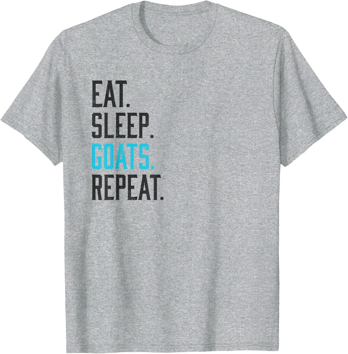 Eat Sleep Goats Repeat T-Shirt Funny Goat T-Shirt T-Shirt - Heather Grey