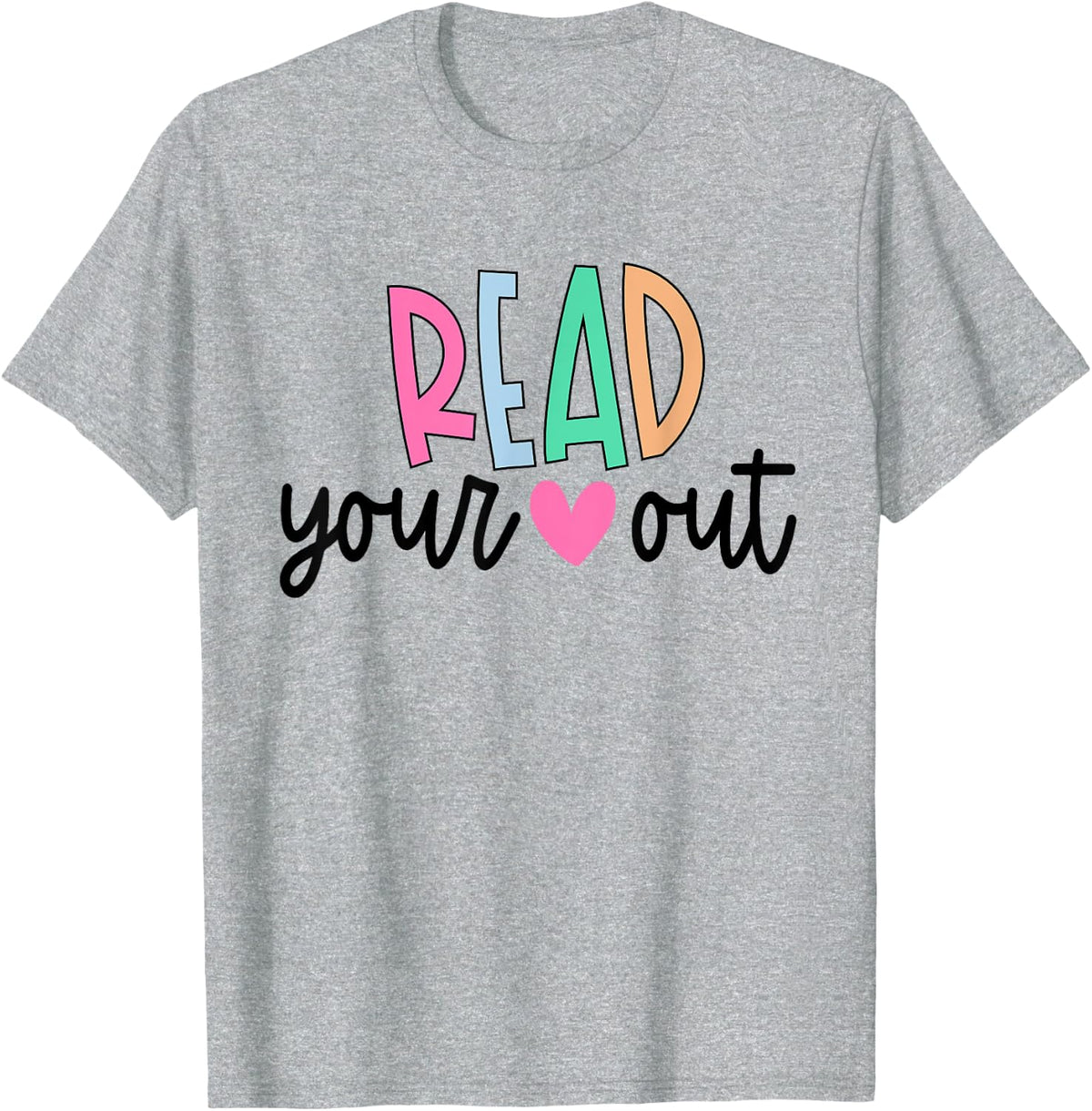 Read Your Heart Out Cute for Teacher Women Love Reading Book T-Shirt - Heather Grey
