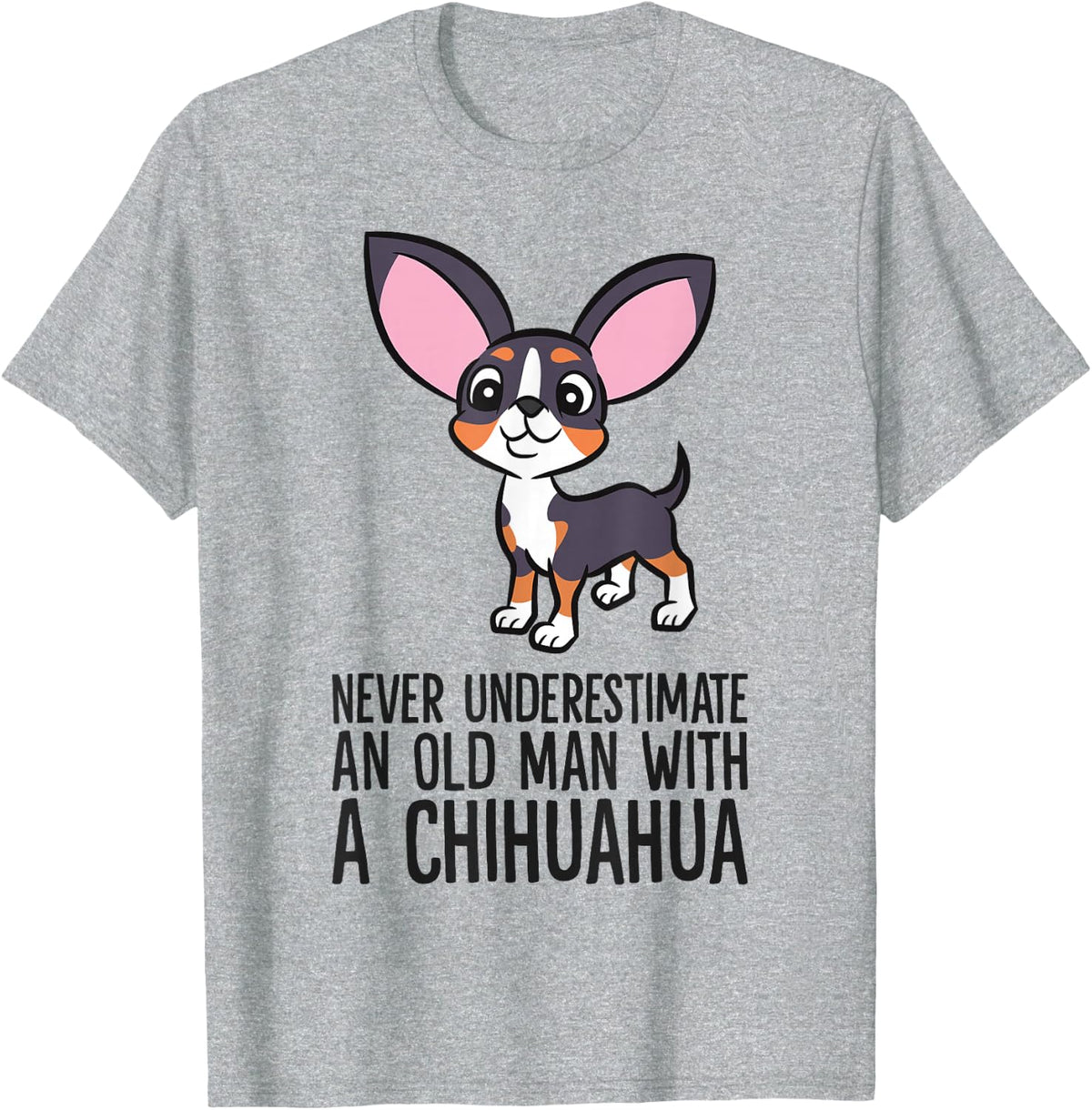 Never Underestimate An Old Man With A Chihuahua T-Shirt - Heather Grey