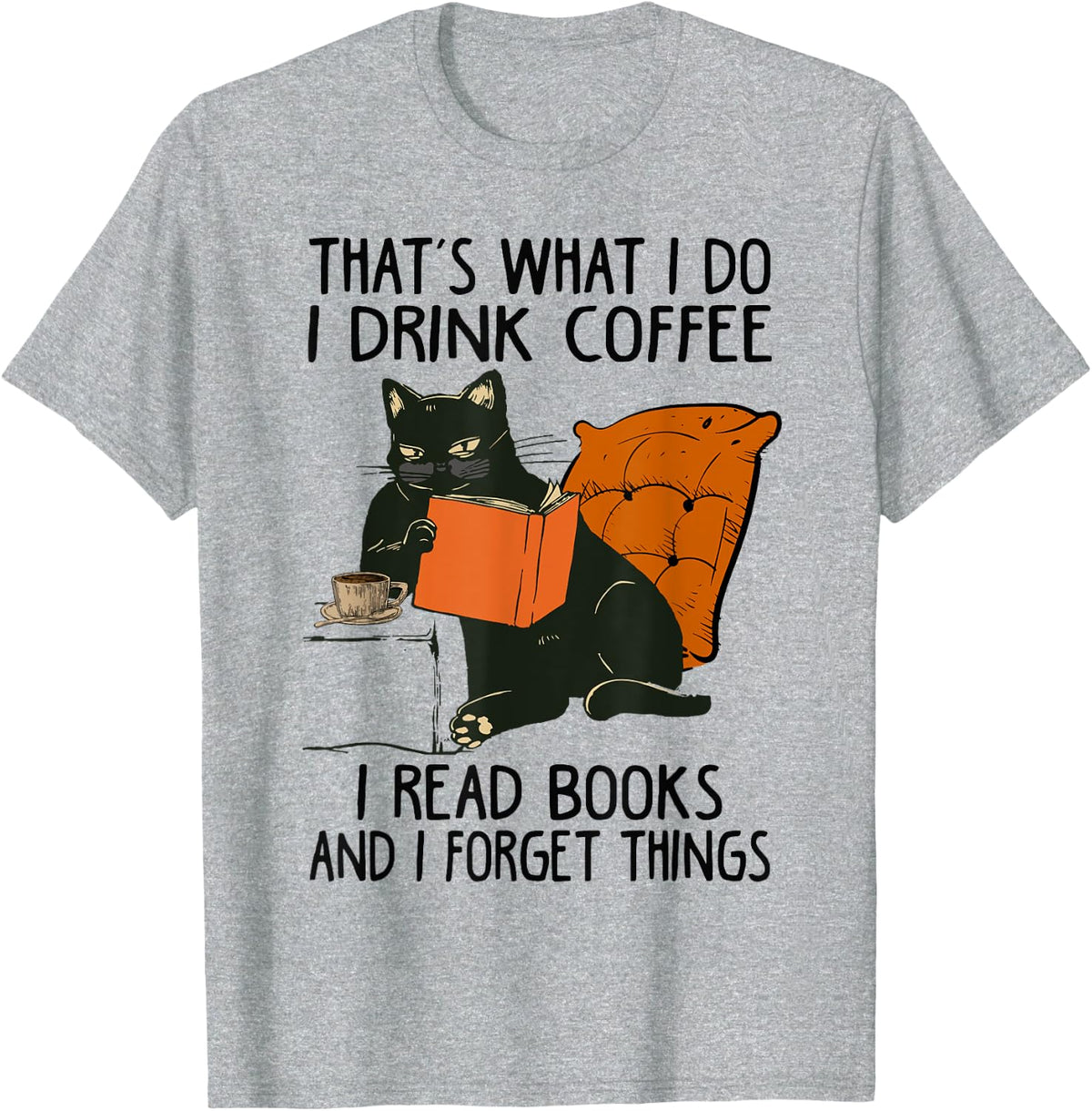 That's What I Do I Read Books I Drink Coffee I Know Things T-Shirt - Heather Grey