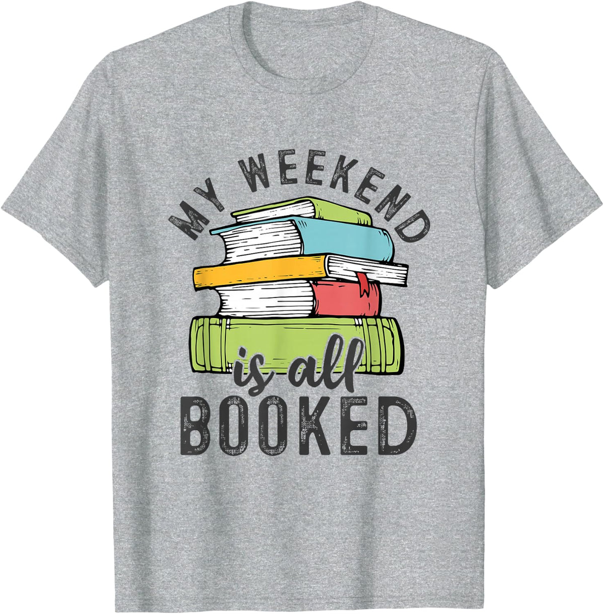 My Weekend Is All Booked Funny Books Reading Lover T-Shirt - Heather Grey
