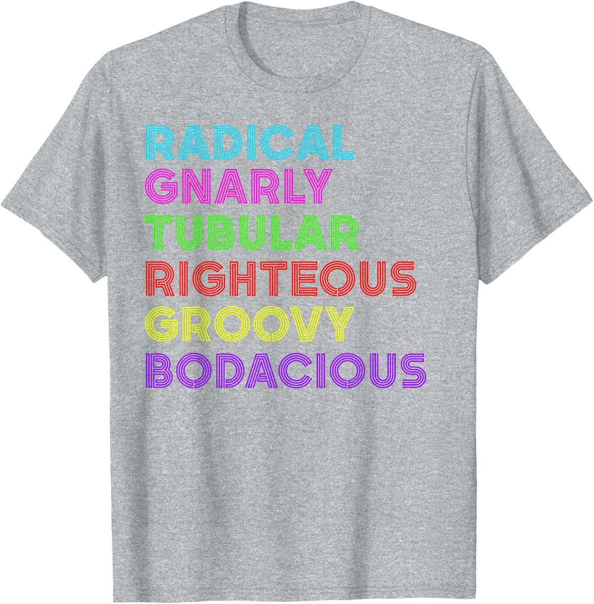 Radical Gnarly Tubular Righteous Groovy Bodacious 80s Retro T-Shirt - Heather Grey
