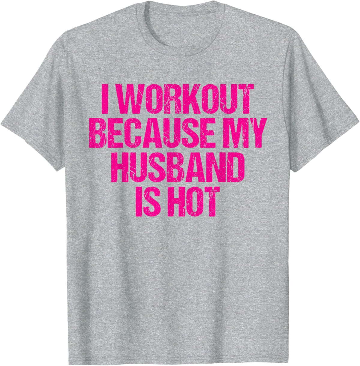 I train because my husband is hot T-Shirt - Heather Grey