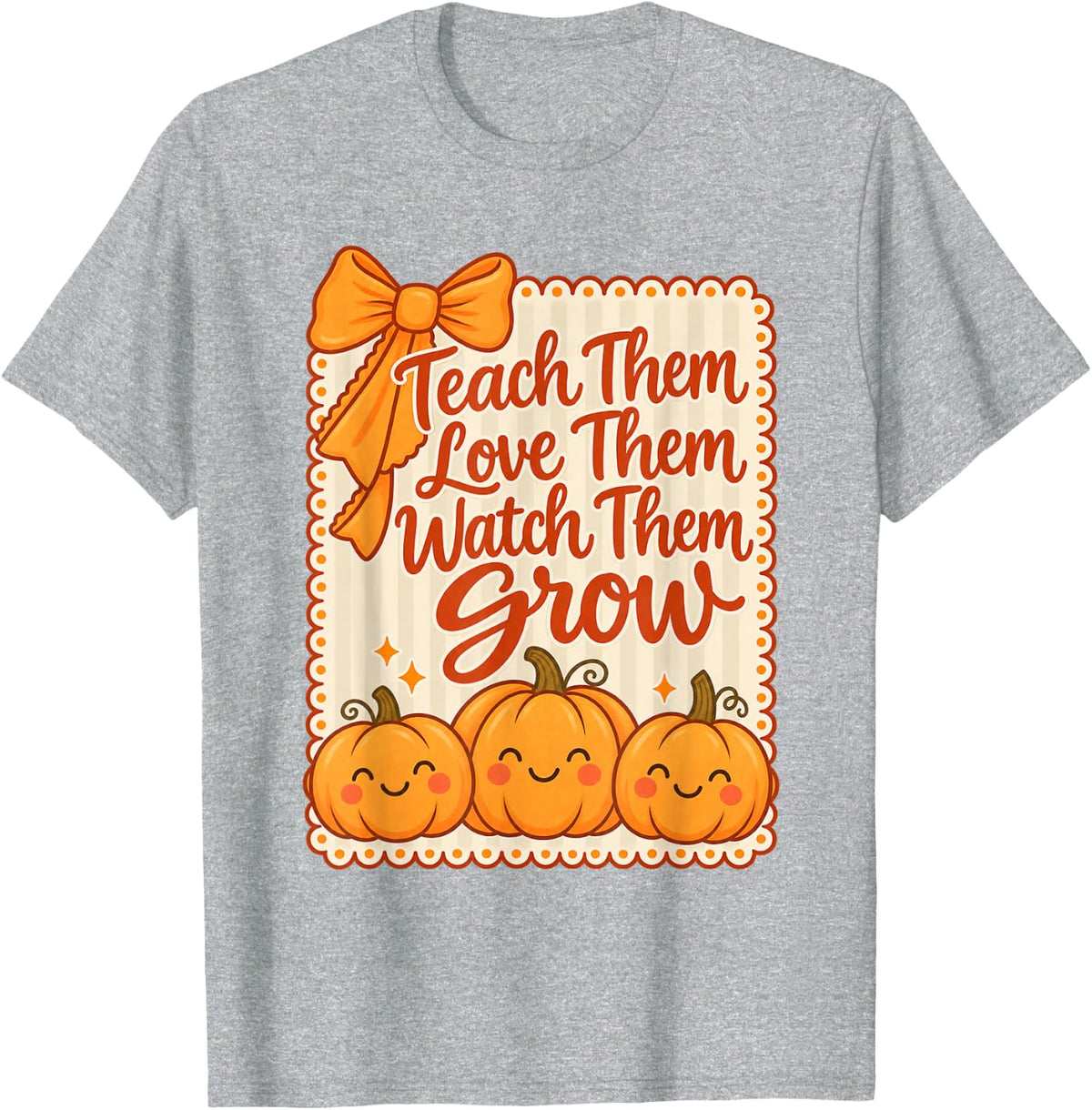 Teach Love Watch Them Grow Funny Autumn Teacher T-Shirt - Heather Grey